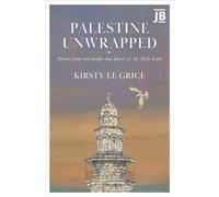 Palestine Unwrapped : Stories from real people and places of the Holy Land
