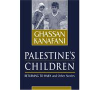 Palestine's Children: Returning to Haifa and Other Stories by Kanafani. Ghassan ( 2000 ) Paperback