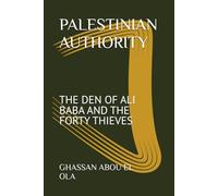 PALESTINIAN AUTHORITY: THE DEN OF ALI BABA AND THE FORTY THIEVES