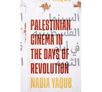 Palestinian Cinema in the Days of Revolution