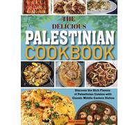 Palestinian Cookbook: Discover the Rich Flavors of Palestinian Cuisine with Classic Middle Eastern Dishes.