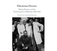 Palestinian Doctors: Medical Practice and the Transformation of Palestine, 1900-1948