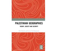 Palestinian Geographies : Theory, Society and Security