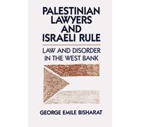 Palestinian Lawyers and Israeli Rule: Law and Disorder in the West Bank