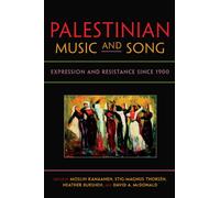 Palestinian Music and Song: Expression and Resistance since 1900 (Public Cultures of the Middle East and North Africa)