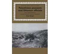 Palestinian Peasants and Ottoman Officials: Rural Administration Around Sixteenth-Century Jerusalem (Cambridge Studies in Islamic Civilization)