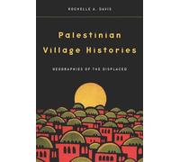 Palestinian Village Histories: Geographies of the Displaced (Stanford Studies in Middle Eastern and Islamic Societies and Cultures)