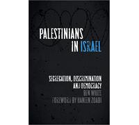 Palestinians in Israel: Segregation, Discrimination and Democracy