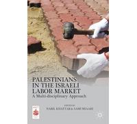 Palestinians in the Israeli Labor Market: A Multi-disciplinary Approach (Middle East Today)