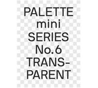 Palette Mini Series 06: Transparent : Transparencies in design