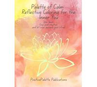 Palette of Calm: Reflective Coloring for the Inner You: Slow down, find your rhythm, and let color become your ritual.