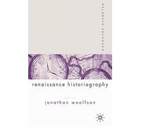 Palgrave Advances in Renaissance Historiography
