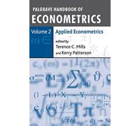 Palgrave Handbook of Econometrics: Volume 2: Applied Econometrics: 02 (Palgrave Handbook of Econometrics (Paperback))