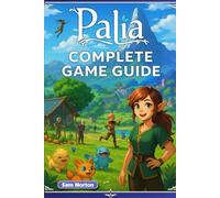 Palia The Ultimate Game Guide - Full Walkthrough, Systems, Secrets & Tips