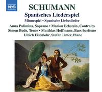 Palimina/Eisenlohr/Irmer - Robert Schumann: Spanisches Liederspiel, Minnespiel, Spanische Liebeslieder