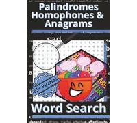 Palindromes, Homophones, and Anagrams Word Search: Brain-Bending Puzzles of Palindromes, Homophones & Anagrams-Sharpen Your Wordplay Skills for Hours of Fun