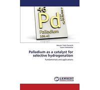 Palladium as a catalyst for selective hydrogenation: Fundamentals and applications