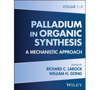 Palladium in Organic Synthesis, 5 Volume Set : A Mechanistic Approach