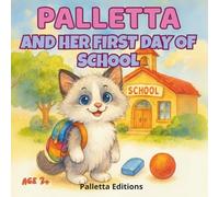 Palletta and her first day of school: A gentle, colorful picture book for kids ages 3-6 about courage, new friends, and the first day jitters Series: ... Activities for Toddlers and Preschoolers)