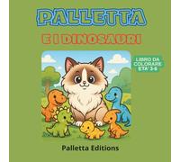 Palletta e i Dinosauri -Libro da Colorare per Bambini 3-6 Anni | Gatto Fluffy & Avventura Preistorica - Collana “Il Mondo di Palletta”: Scopri e ... e curioso tra emozioni, giochi e storie)