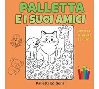 Palletta e i suoi Amici: Un'avventura da colorare con una gatta curiosa e i suoi amici animali (Il mondo di Palletta - Un viaggio dolce e curioso tra emozioni, giochi e storie)