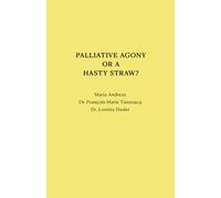 Palliative Agony or a Hasty Straw?: an essay