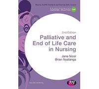 Palliative and End of Life Care in Nursing (Transforming Nursing Practice Series)