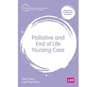 Palliative and End of Life Nursing Care (Transforming Nursing Practice Series)