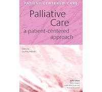 Palliative Care: A Patient-Centered Approach (Patient-Centered Care)