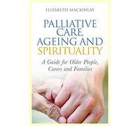 Palliative Care, Ageing and Spirituality