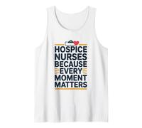 Palliative Care Aide, Hospice Nurses Every Moment Matters Tank Top