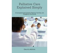 Palliative Care Explained Simply: A Compassionate Guide for Patients, Families, and Caregivers Worldwide