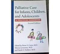 Palliative Care for Infants, Children and Adolescents - A Practical Handbook 2e