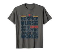 Palliative Care, Hospice Nurse Where Love Whispers Louder T-Shirt
