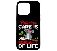 Palliative Care Is About Koala-T of Life - Funny Koala Bear Case for iPhone 15 Pro Max