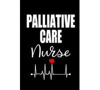 Palliative Care Nurse: Journal Notebook for Hospice Care Nurse, Palliative Nursing Gift