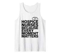 Palliative Care Nursing, Hospice Nurses Every Moment Matters Tank Top