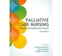 Palliative Care Nursing: Principles and Evidence for Practice: (3rd edition)