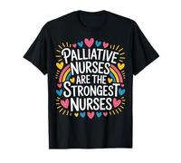 Palliative Nurses are The Strongest Nurses - Hospice Nursing T-Shirt