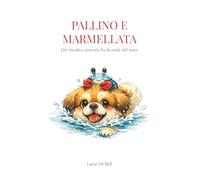 PALLINO E MARMELLATA: Un’insolita amicizia fra le onde del mare