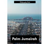 Palm Jumeirah: A Visual Journey Through Dubai’s Iconic Archipelago - Stunning Photography of Island Engineering and Coastal Opulence