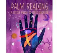 Palm Reading: A Little Guide to Life's Secrets