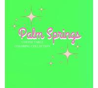 PALM SPRINGS A COFFEE TABLE COLORING COLLECTION: A Retro Desert Coloring Book Featuring Mid-Century Architecture, Palm Trees, Pools, Retro Doors & Luxury Palm Springs Aesthetic Scenes for Adults