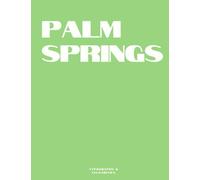 Palm Springs: The Coffee Table Book (Green Edition) (The Cities & States Collection)