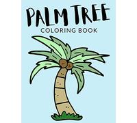 Palm Tree Coloring Book: Palm Tree Coloring Pages, Palm Tree Colouring Book, Over 30 Pages to Color, Cute Majestic Palm, Queen Palm, Arecaceae ... 4-8 and up - Hours Of Fun Guaranteed! ✅