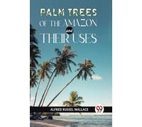 Palm Trees Of The Amazon And Their Uses