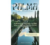 Palma de Mallorca Travel Guide for 2024 | Insider Tips, Day Trips, Hotels & Restaurants: Where to Stay, Dine, Enjoy and Explore