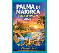 PALMA DI MAIORCA GUIDA DI VIAGGIO 2026