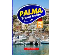 PALMA TRAVEL GUIDE 2026: Coastal Walks, Gothic Architecture, Local Cuisine, and Public Transport on a Balearic Island