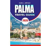 PALMA Travel Guide 2026: Complete Insider Guide to Attractions Itineraries Food Beaches and Budget Travel in Mallorca Spain
